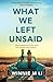 What We Left Unsaid by Winnie M. Li What We Left Unsaid by Winnie M. Li