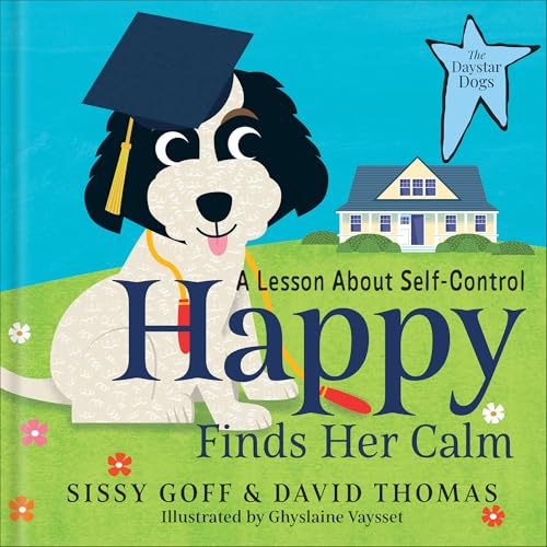Happy Finds Her Calm (The Daystar Dogs): A Lesson in Self-Control—Help Children Ages 3-5 Regulate Emotions, Listen, and Make Friends