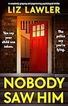 Nobody Saw Him by Liz Lawler