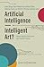 Artificial Intelligence – Intelligent Art?: Human-Machine Interaction and Creative Practice (Digitale Gesellschaft Book 64)