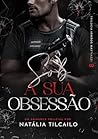 Sob a Sua Obsessã...