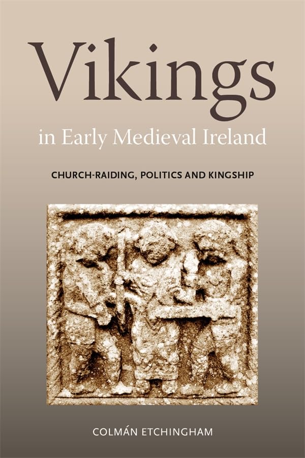 Vikings in Early Medieval Ireland: Church-Raiding, Politics and Kingship (Issn)