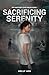Sacrificing Serenity by Holly Ash