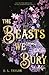 The Beasts We Bury: (Stenciled Edges Edition) (The Broken Citadel, #1)