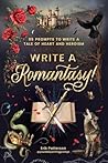 Write a Romantasy: 99 Writing Prompts to Craft a Tale of Heart and Heroism (Prompts for Writers)