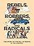 Rebels, Robbers, and Radica...