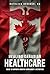 Healing Canadian Healthcare by Kathleen Boucher Healing Canadian Healthcare by Kathleen Boucher