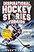 Inspirational Hockey Stories For Kids: Engaging Tales from the World's Greatest Hockey Champions and Their Rise to Fame, Designed to Ignite a Passion for ... SPORTS STORIES FOR KIDS SERIES Book 4)