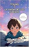 Tomás y la Magia de los Sueños by Tivi Mizu