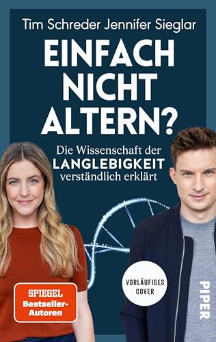 Einfach nicht altern?: Die Wissenschaft der Langlebigkeit verständlich erklärt | Alles über Longevity und die Zukunft des Alterns (German Edition)