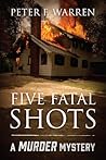 Five Fatal Shots:...