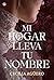 Mi hogar lleva tu nombre (Spanish Edition)
