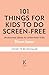 101 Things to do Screen-Fre...