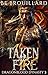 Taken by Fire by B.E. Brouillard