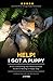 Help! I Got a Puppy: A Fun,...
