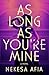 As Long as You're Mine A Novel by Nekesa Afia
