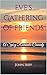 Eve's Gathering of Friends by John Irby Eve's Gathering of Friends by John Irby