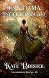 Una dama ingobernable: Una historia de regencia III (Spanish Edition)