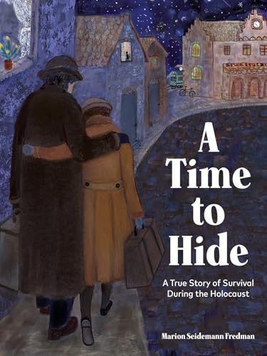 A Time to Hide: Based on a True Story of Survival in the Holocaust (Hardcover)