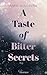 A Taste of Bitter Secrets: ...