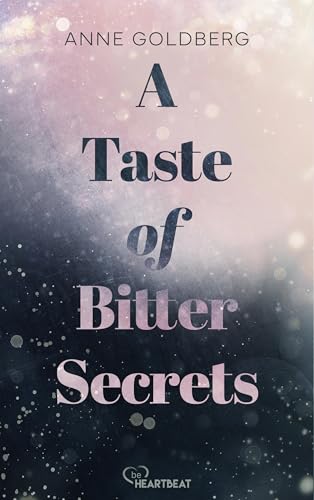 A Taste of Bitter Secrets: Ein mitreißender Forced Proximity Liebesroman mit Bad Boy Vibes (German Edition)