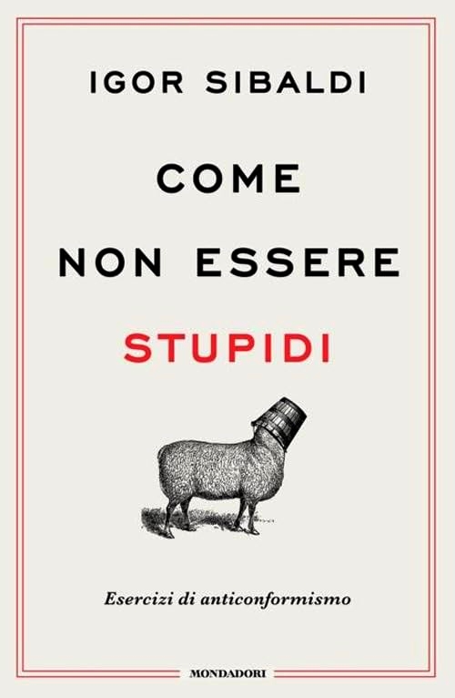 Come non essere stupidi. Esercizi di anticonformismo (Paperback)