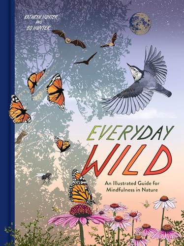 Everyday Wild: An Illustrated Guide for Mindfulness in Nature (Hardcover)