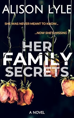 Her Family Secrets: A Dark Psychological Thriller About Love, Loss, and the Lies We Tell Ourselves (Behind Closed Doors Collection)