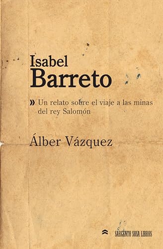 Isabel Barreto: Un relato sobre el viaje a las minas del rey Salomón (Hombres y mujeres célebres de España y de América nº 3) (Spanish Edition)