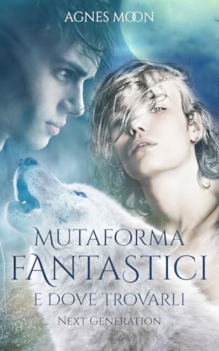 Mutaforma fantastici e dove trovarli (Italian Edition)
