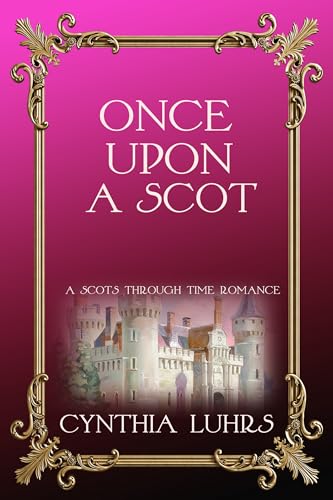Once Upon A Scot: An addictive emotional historical time travel romance (A Scots Through Time Romance Book 4)