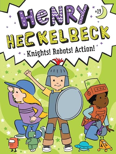 Henry Heckelbeck Knights! Robots! Action! (Kindle Edition)