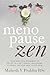 Menopause Zen: Your Holisti...