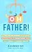 Oh Father!: Your First-Time...