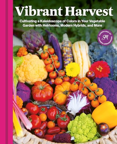 Vibrant Harvest: Cultivating a Kaleidoscope of Colors in Your Vegetable Garden with Heirlooms, Modern Hybrids, and More (Kindle Edition)