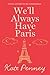 We'll Always Have Paris