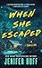 When She Escaped: A Thriller