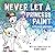 Never Let a Princess Paint: A Magical Picture Book for Kids!