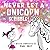 Never Let a Unicorn Scribble: A Magical Picture Book for Creative Kids!