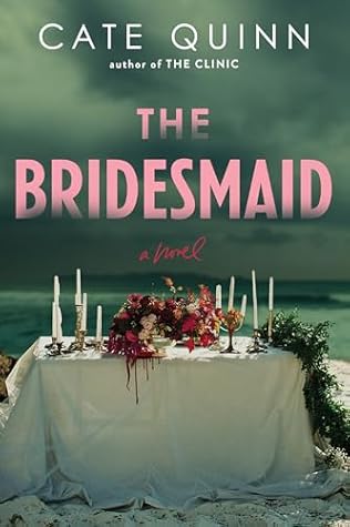 The Bridesmaid by Cate Quinn The Bridesmaid by Cate Quinn