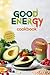 Good Energy cookbook: energ...