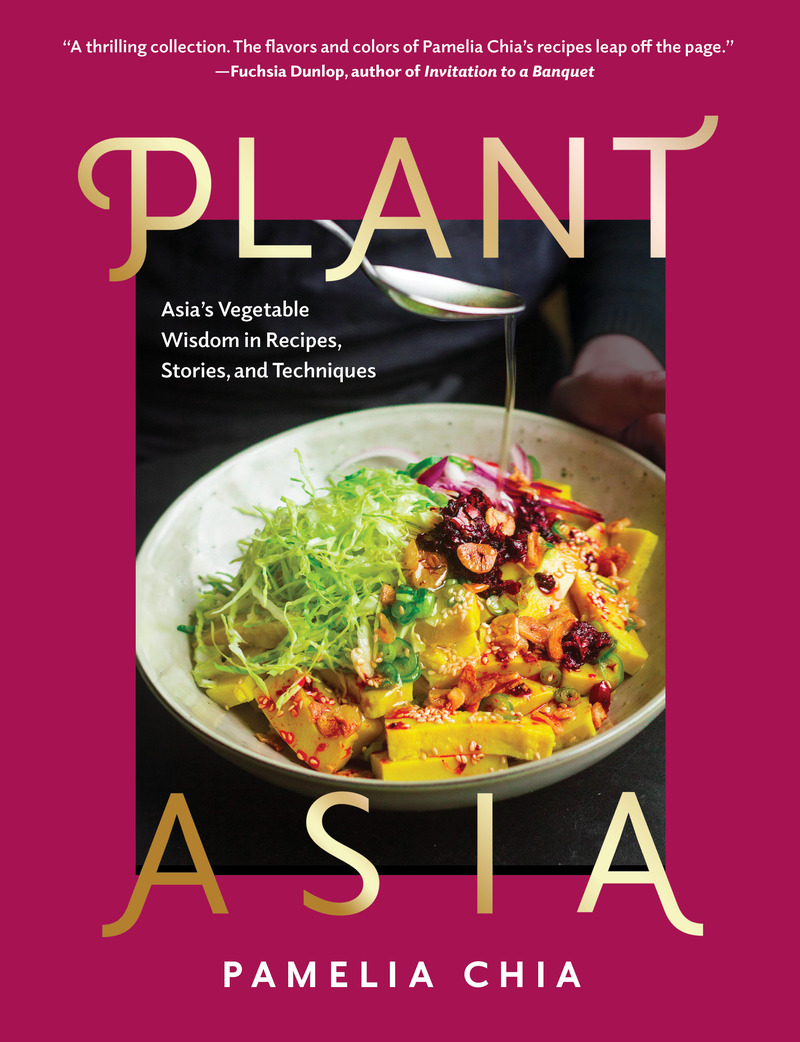 PlantAsia: Asia’s Vegetable Wisdom in Recipes, Stories and Techniques