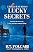 Lucky Secrets by B T Polcari