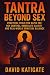 Tantra Beyond Sex by David Katigate