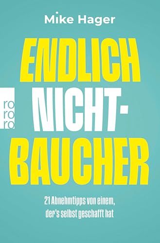 Endlich Nichtbaucher!: 21 Abnehmtipps von einem, der's selbst geschafft hat (German Edition)