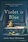 Violet Is Blue by Anne Shaw Heinrich