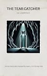 The Tear Catcher by A.K. Lawrence