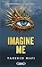 Imagine Me (Shatter Me, #6)