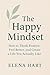 The Happy Mindset: How to T...