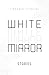 White Mirror: Stories